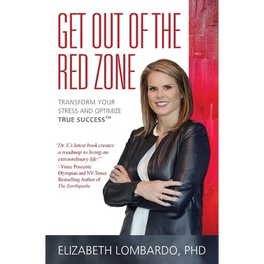 Get Out of the Red Zone: Transform Your Stress and Optimize True Success(TM)