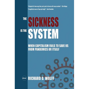 The Sickness is the System: When Capitalism Fails to Save Us from Pandemics or Itself