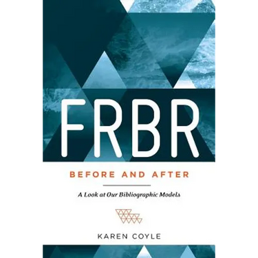 FRBR, Before and After: A Look at Our Bibliographic Models