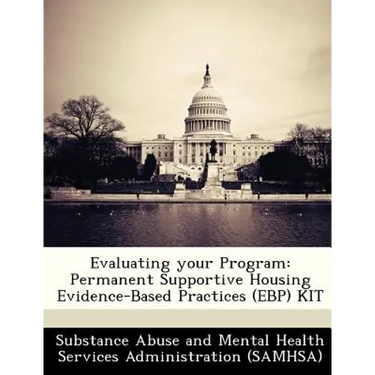 Evaluating Your Program: Permanent Supportive Housing Evidence-Based Practices (Ebp) Kit