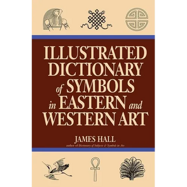 Illustrated Dictionary of Symbols in Eastern and Western Art