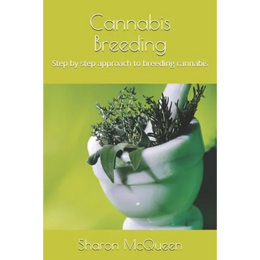 Cannabis Breeding: Step by step approach to breeding cannabis