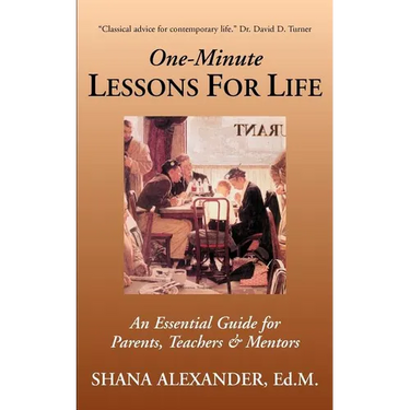 One-Minute Lessons For Life: An Essential Guide for Parents, Teachers & Mentors