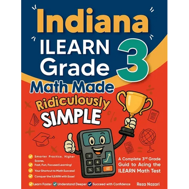 Indiana ILEARN Grade 3 Math Made Ridiculously Simple: A Comprehensive 3rd Grade Guide to Acing ILEARN Math Test