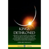 Kings Dethroned: A History of the Evolution of Astronomy from the Time of the Roman Empire Up to the Present Day; Showing It to Be an A