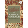 The Anglican Patrimony in Catholic Communion: The Gift of the Ordinariates