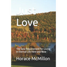 Just Love: The Sole Requirement for Living in Eternal Life Here and Now