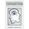 Facing Existential Contradictions: Self-Examination as a Tool for Peace and Happiness Volume 1