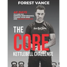 The CORE Kettlebell Challenge: 40 Days to Lose Fat, Improve Performance, Change Your Mind and Change Your Life
