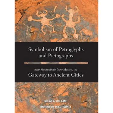 Symbolism of Petroglyphs and Pictographs Near Mountainair, New Mexico, the Gateway to Ancient Cities