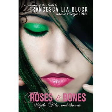Roses and Bones: Myths, Tales, and Secrets