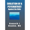 Evolution Of A Psychiatrist: Against the Odds
