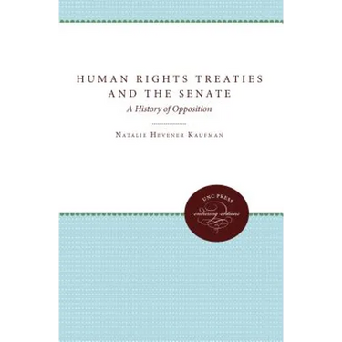 Human Rights Treaties and the Senate: A History of Opposition