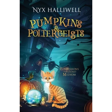 Pumpkins & Poltergeists: Confessions of a Closet Medium, Book 1