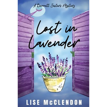 Lost in Lavender: a Bennett Sisters Mystery