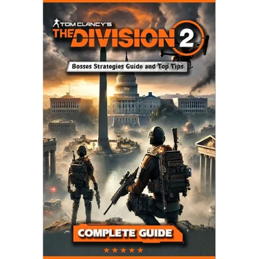 Tom Clancy's The Division 2 Complete Guide and Walkthrough (Updated and Expanded)