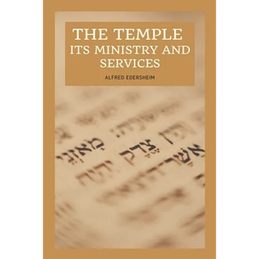 The Temple - Its Ministry and Services as they were at the time of Jesus Christ: Easy to Read Layout