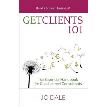 Get Clients 101: The Essential Handbook for Coaches and Consultants