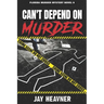 Can't Depend on Murder: Florida Murder Mystery Novel 9