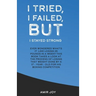 I Tried, I Failed, But I Stayed Strong!: Ever wondered what's it like losing 25 pounds in a week? This book takes a look at the process of losing that