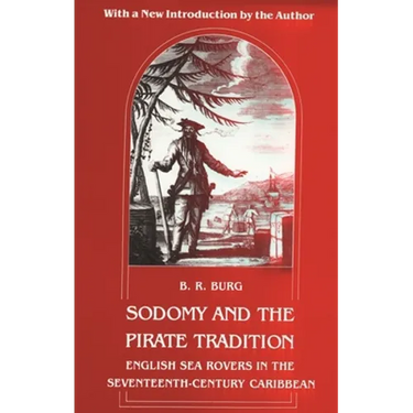 Sodomy and the Pirate Tradition: English Sea Rovers in the Seventeenth-Century Caribbean, Second Edition