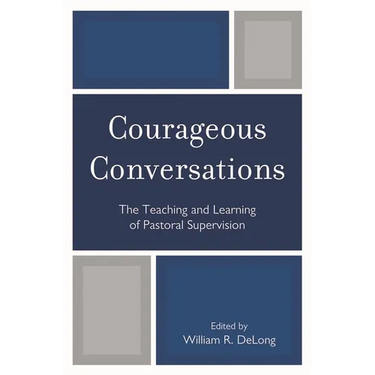 Courageous Conversations: The Teaching and Learning of Pastoral Supervision
