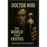 Doctor Who: The World That Froths