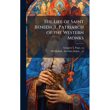 The Life of Saint Benedict, Patriarch of the Western Monks