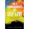 The 5 Commandments of Self-Love: A Journey of Honoring and Accepting Yourself