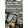 Armed Conflict in the 21st Century: The Information Revolution and Post-Modern Warfare
