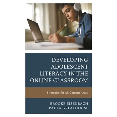 Developing Adolescent Literacy in the Online Classroom: Strategies for All Content Areas