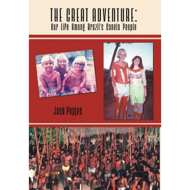 The Great Adventure: Our Life Among Brazil's Canela People