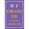 Chuang Tzu (Zhuangzi) The Complete Bilingual Edition: The Daily Tao of Chuang Tzu: Classic Taoism in Traditional Chinese and English