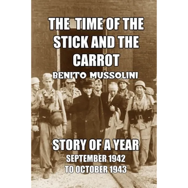 The Time of the Stick and the Carrot: Story of a Year, October 1942 to September 1943