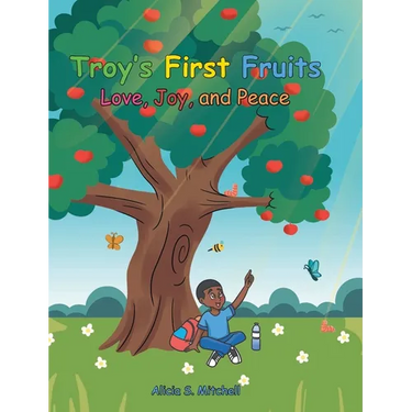 Troy's First Fruits: Love, Joy, and Peace
