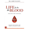 Life is in the Blood Revised and Updated: Discover Your Authority and Power in the Blood of Jesus