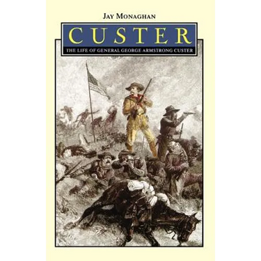 Custer: The Life of General George Armstrong Custer