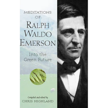 Meditations of Ralph Waldo Emerson: Into the Green Future