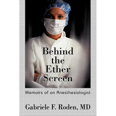 Behind the Ether Screen: Memoirs of an Anesthesiologist