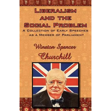 Liberalism and the Social Problem: A Collection of Early Speeches as a Member of Parliament
