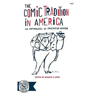 The Comic Tradition in America: An Anthology of American Humor