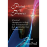 Point of Power: Practical Metaphysics to Help You Transform Your Life and Realize Your Magnificence