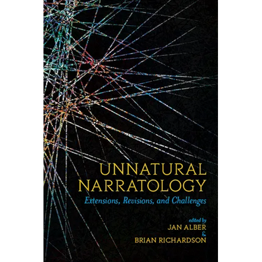 Unnatural Narratology: Extensions, Revisions, and Challenges