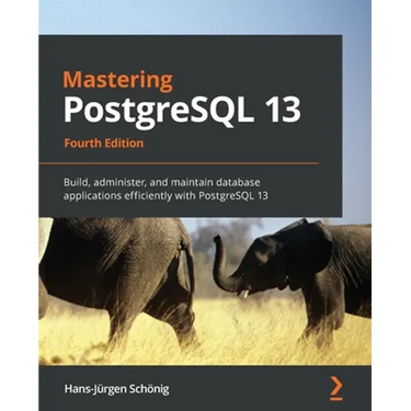 Mastering PostgreSQL 13: Build, administer, and maintain database applications efficiently with PostgreSQL 13