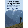 The Hard Way Home: Alaska Stories of Adventure, Friendship, and the Hunt