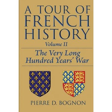 A Tour of French History: The Very Long Hundred Years' War