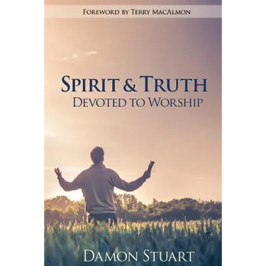 Spirit & Truth: Devoted to Worship
