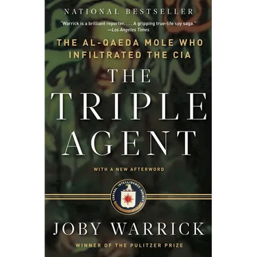 The Triple Agent: The Al-Qaeda Mole Who Infiltrated the CIA
