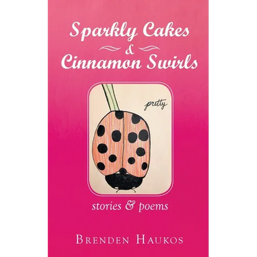 Sparkly Cakes & Cinnamon Swirls: Stories & Poems