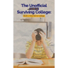 The Unofficial Guide to Surviving College